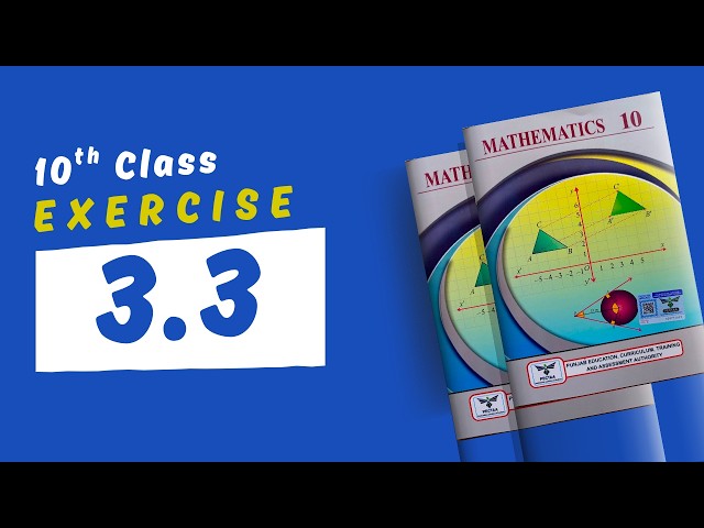 Exercise 3.3 - 10th Class Math - New Book 2026 by Waqas Nasir