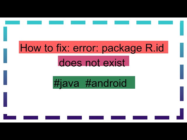 How to fix: error: package R.id does not exist
