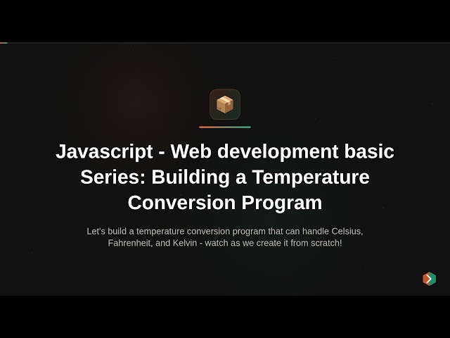 Javascript - Web development basic Series: Building a Temperature Conversion Program