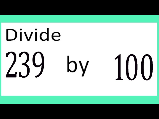 Divide 239 entre 100
