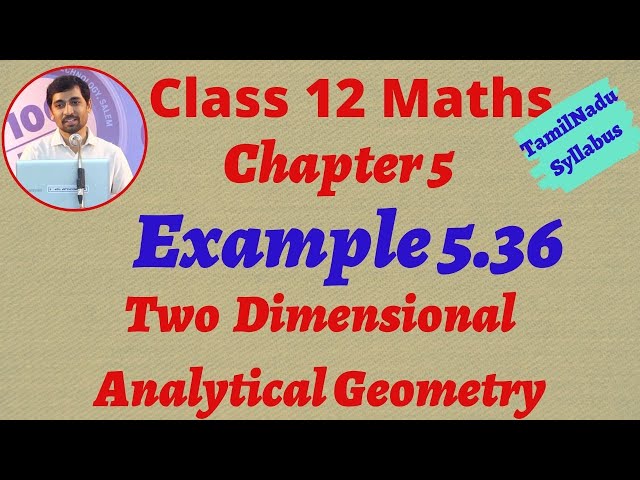 Tamilnadu New syllabus Class 12  Maths | Example 5.36 | 2D - Analytical Geometry-II