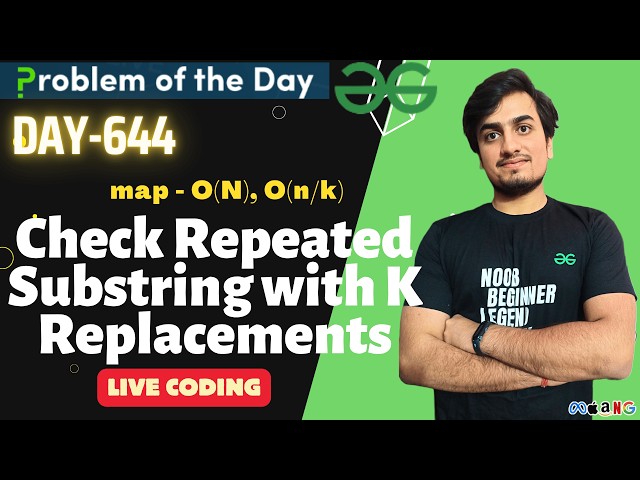 Day 644 - Check Repeated Substring with K Replacements |GeeksForGeeks | Problem Of the Day | 12 JUN