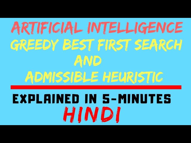 Greedy Best First Search And Admissible Heuristic (HINDI)