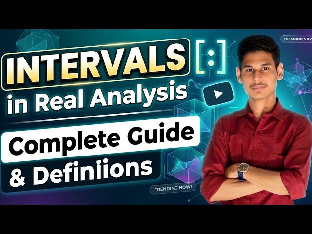 Intervals in Real Analysis | Complete Guide & Definitions