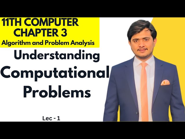 Understanding Computational Problems | 11th Computer - Ch 3 - Lec 1