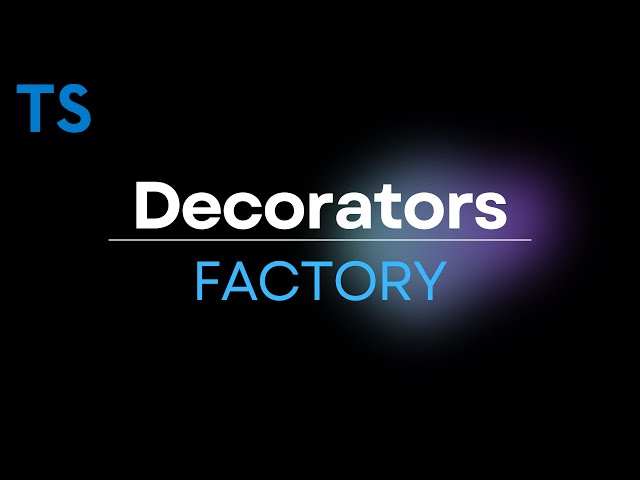 Фабрики декораторов в TypeScript — зачем они нужны