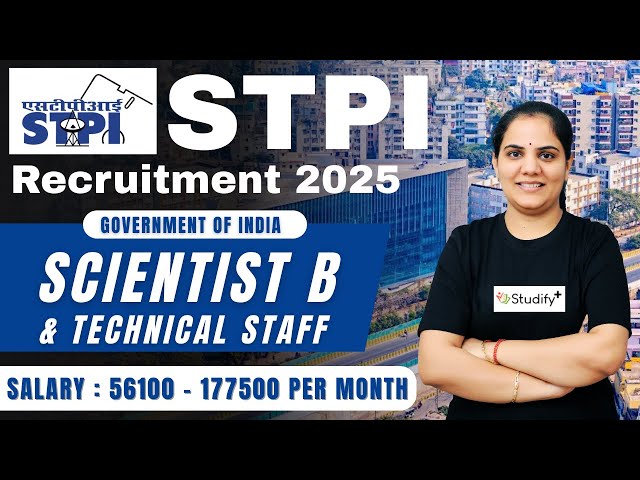 STPI Recruitment 2025 | Scientist B & Technical Staff Posts | Eligibility, Salary, Selection Process