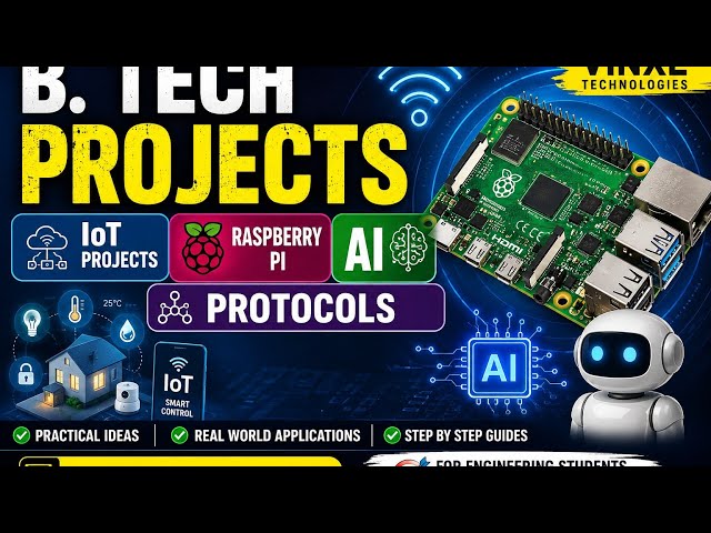 B. TECH PROJECTS - IoT Projects - Raspberry Pi - AI - Protocols 