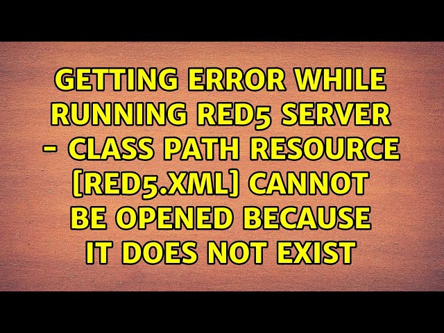Getting Error while running RED5 server - class path resource [red5.xml] cannot be opened...