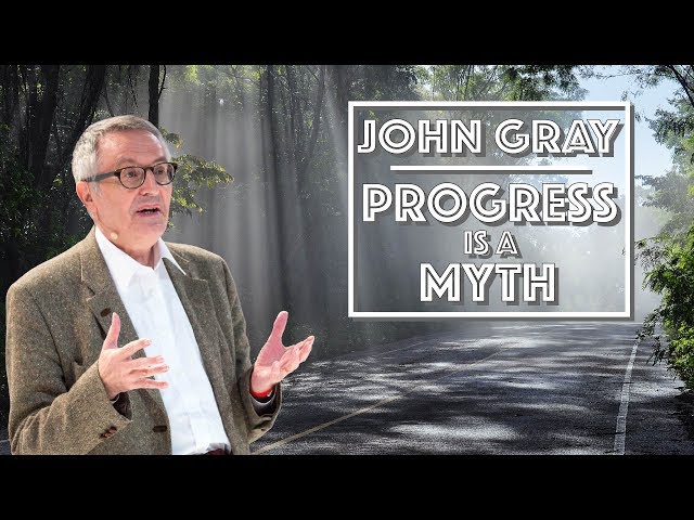John Gray | Progress is a Myth (Video Essay)