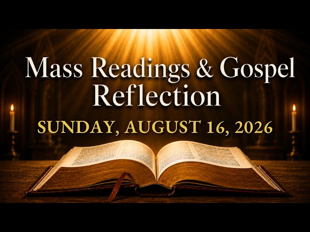 Today's Catholic Mass Readings — Sunday, August 16, 2026 | Gospel Reflection