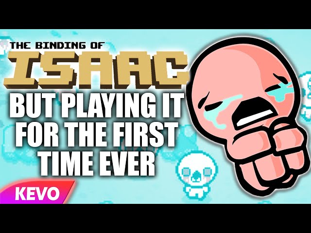Binding Of Isaac but I'm playing it for the first time ever