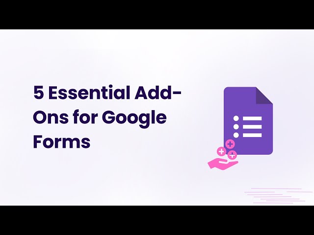 5 Essential Google Forms Add Ons