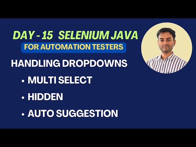 Day 15 - Selenium Java - Handling Multi Select Dropdown | Hidden Dropdown | Auto Suggestion Dropdown