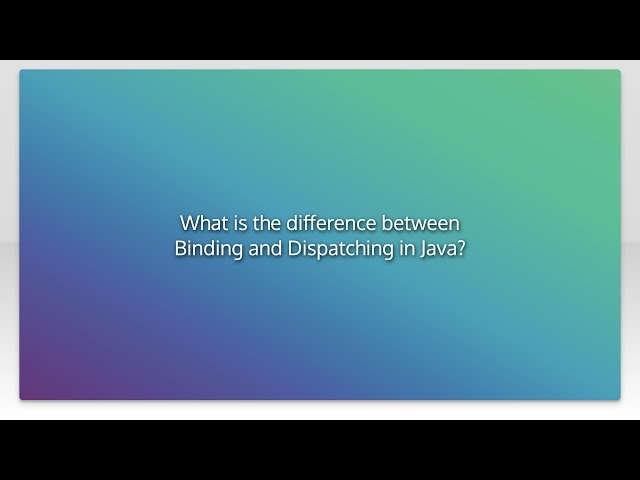 What is the difference between Binding and Dispatching in Java?