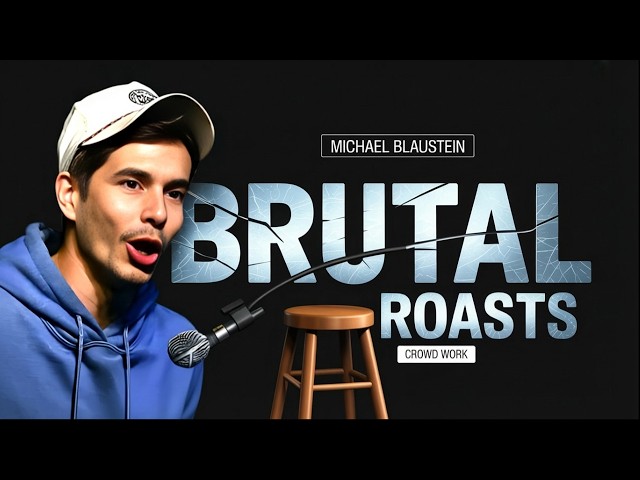 Michael Blaustein’s Most BRUTAL Crowd Work Roasts!
