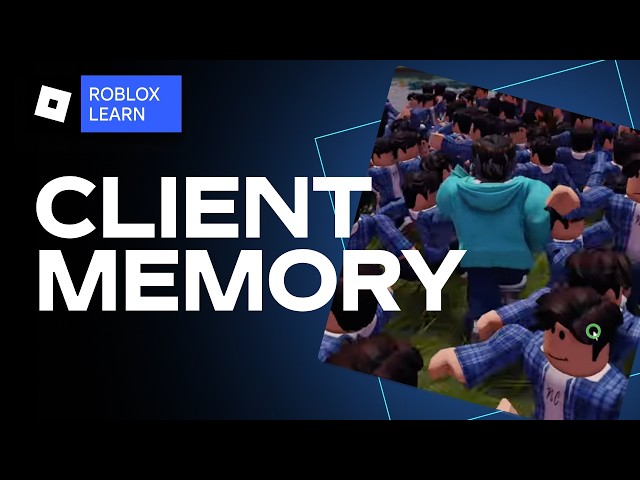 Minimize client memory usage on Roblox