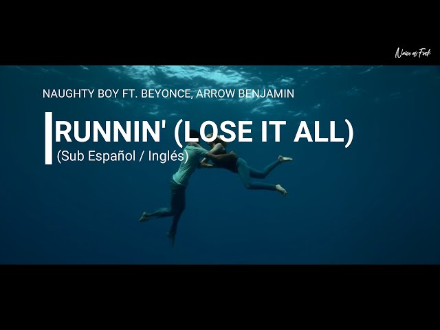 Naughty Boy ft. Beyoncé, Arrow Benjamin - Runnin' (Lose It All) [Sub Español / Inglés)