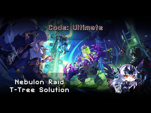 [Elsword INT] Code: Ultimate | Nebulon Raid - T-Tree Solution