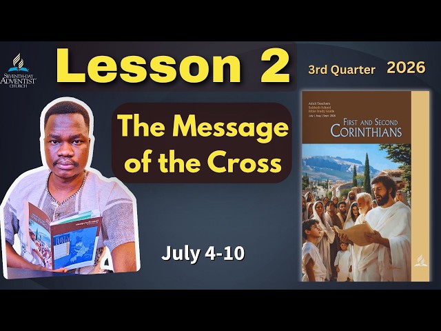📘 Sabbath School Lesson 2 SUMMARY | The Message of the Cross | July 4–10, 2026