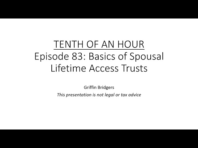 Tenth of an Hour, Episode 83: Basics of the Spousal Lifetime Access Trust (SLAT)