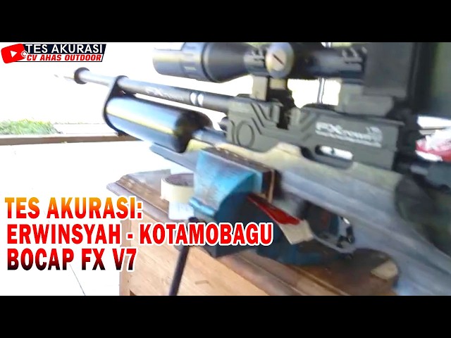 TES AKURASI SENAPAN ANGIN BOCAP FX V7 PESANAN BOS ERWINSYAH, KOTAMOGAGU