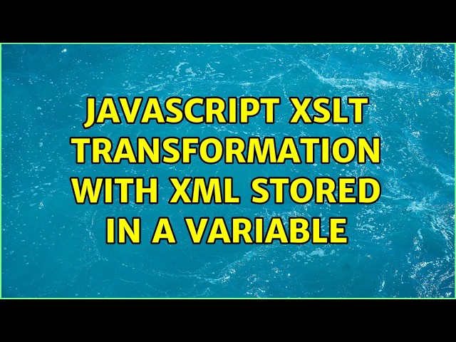 Javascript XSLT Transformation with XML stored in a variable (2 Solutions!!)