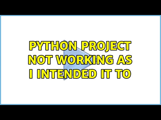 Python Project not working as I intended it to