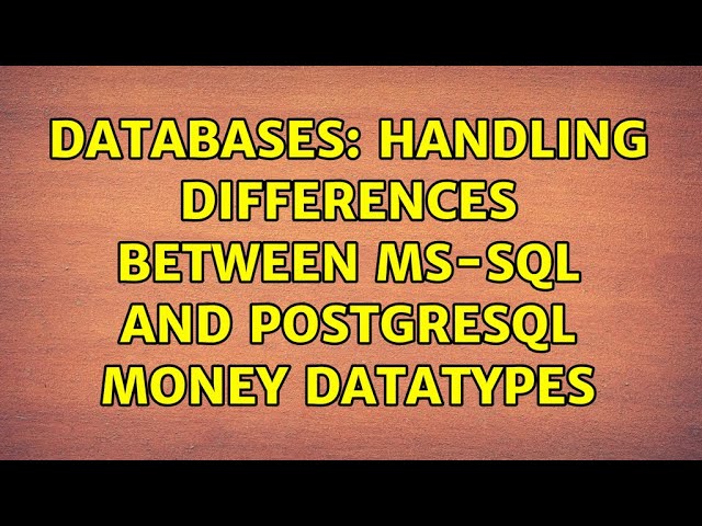 Databases: Handling differences between MS-SQL and PostgreSQL money datatypes