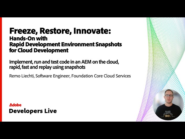 Freeze, Restore, Innovate | Rapid Development Environment Snapshots in AEM Cloud