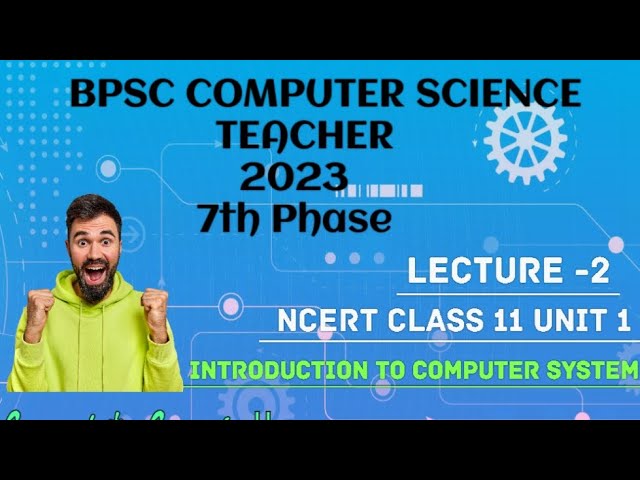 NCERT CS UNIT 1 CLASS 11 | BPSC COMPUTER SCIENCE TEACHER COMPLETE PREPARATION 2023