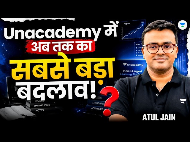 Unacademy में सबसे बड़ा बदलाव | Biggest Changes in Unacademy for UPSC 2028-29 | Atul Jain