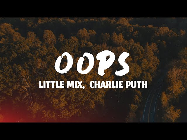 Little Mix - Oops ft. Charlie Puth (Lyrics)