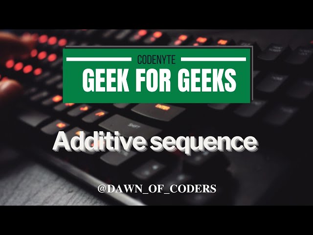 Day-31 GFG (Additive sequence)