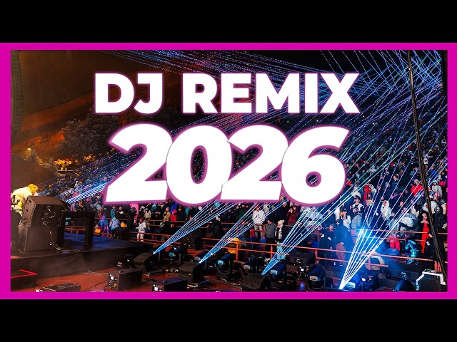 DJ REMIX SONGS 2026 - Mashups & Remixes of Popular Songs 2026 | DJ Disco Remix Music Club Mix 2025
