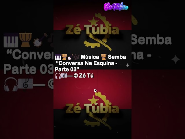 🎹🪘🪕🎶 Música 🪘 Semba — “Conversa Na Esquina — Parte 03” 🎧🎼 — © Zé Túbia (Versão)