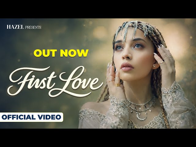 FIRST LOVE (Official Video) HAZEL | Latest Punjabi Songs