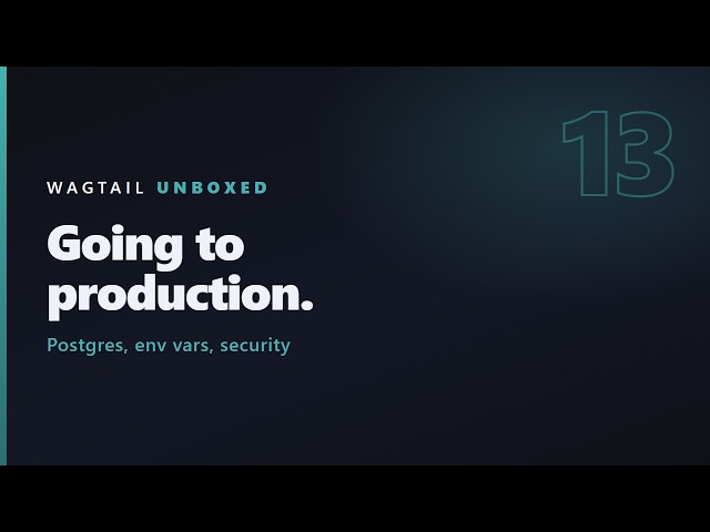 Wagtail Production Settings: DEBUG, Static Files, Postgres and Security | Wagtail #13