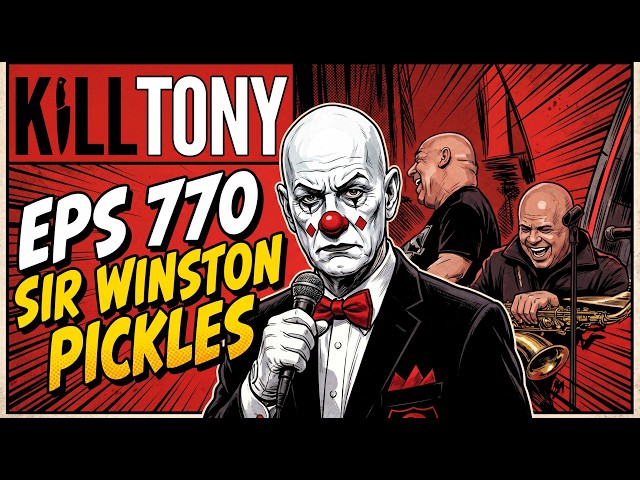 Kill Tony Appearance #6 Episode # 770 Sir Winston Pickles