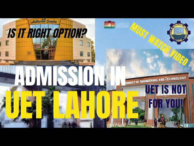 UET Lahore: Hidden Truths You MUST Know Before Taking Admission!