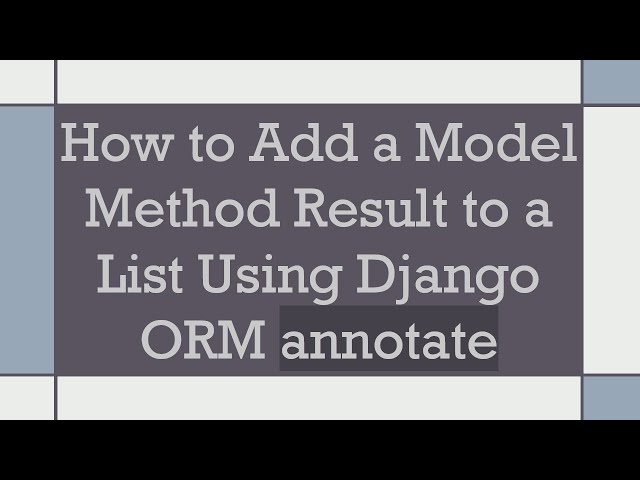 How to Add a Model Method Result to a List Using Django ORM annotate