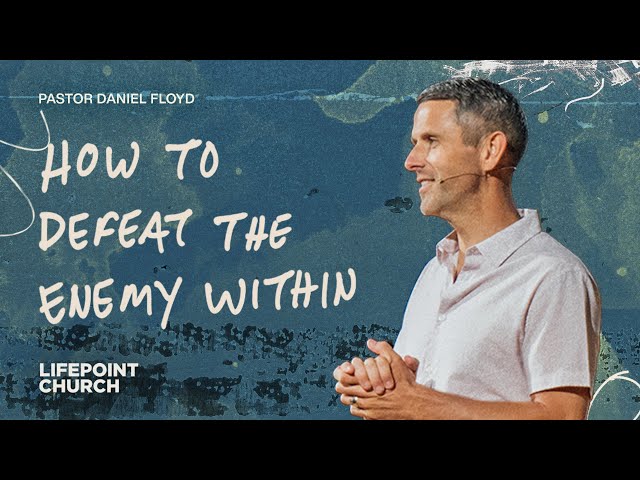 How to Defeat the Enemy Within | Pastor Daniel Floyd
