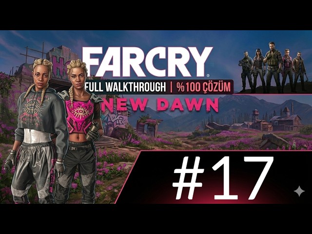 Far Cry New Dawn | EN TR | %100 Walkthrough | #17 Firar