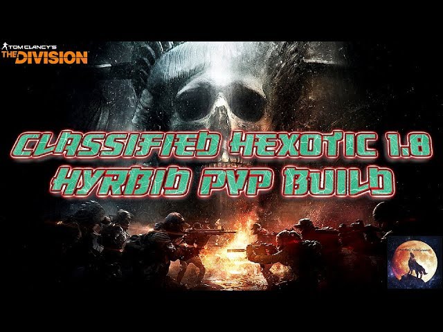 The Division | Classified Hexotic 1.8 | Hybrid PvP Build