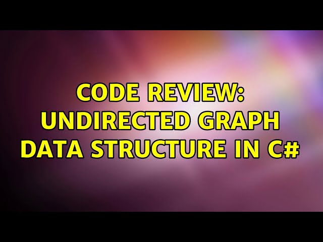 Code Review: Undirected graph data structure in C#