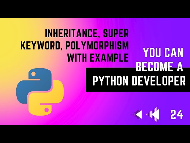#24 Inheritance, Super Keyword, Polymorphism with example | Python Tutorial Series | EMC Academy
