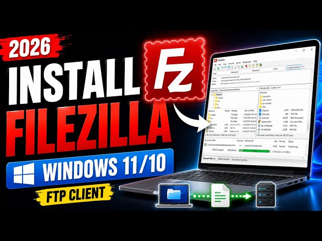 How to Download & Install FileZilla Client on Windows 11/10 (2026) | FTP Client Setup Guide