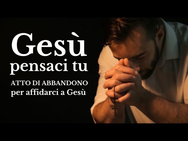 ACT OF ENTRUSTMENT to Jesus | Jesus, take care of it | PRAYER OF ABANDONMENT TO JESUS ​​by Don Do...