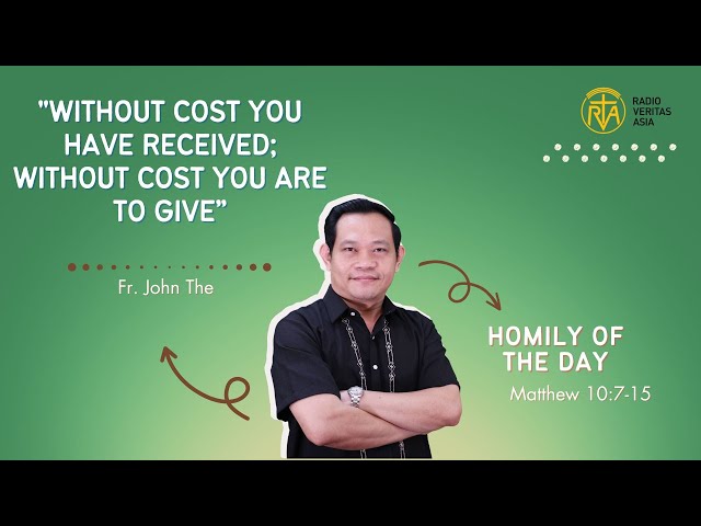 "Without cost you have received; without cost you are to give” |Homily of the Day | Fr. John The, OP