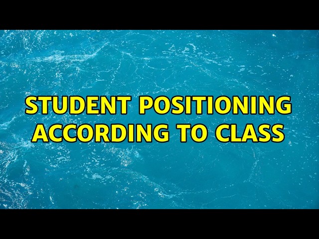 student positioning according to class